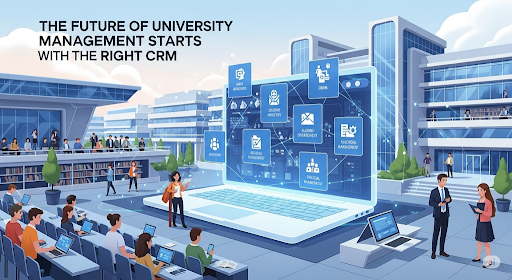 The Future of University Management Starts with the Right CRM