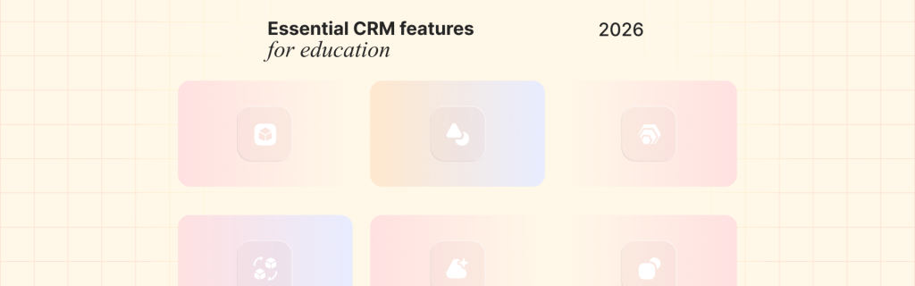 CRM Features for Educational Institutions 2026