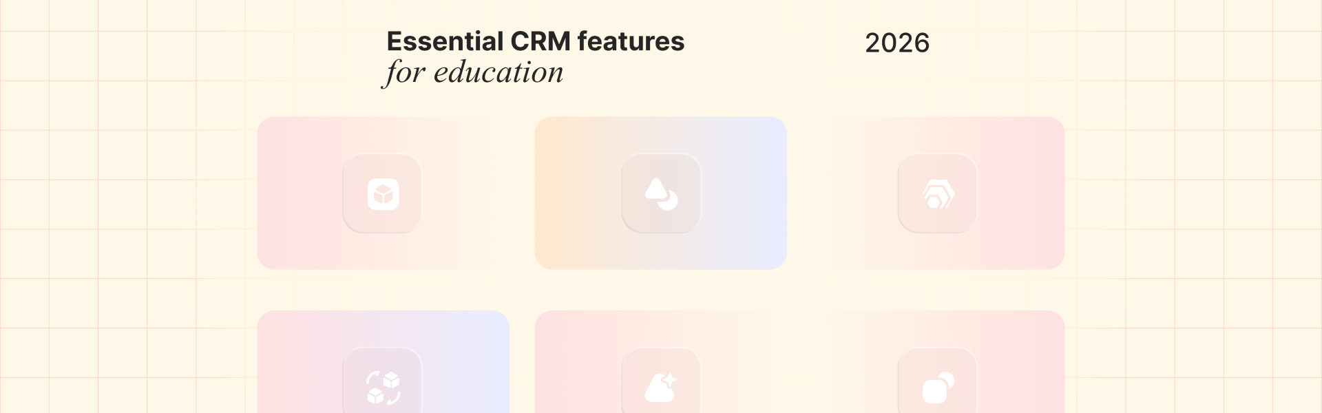 CRM Features for Educational Institutions 2026