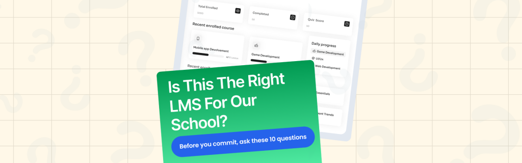 The 10 Strategic Questions Every School Must Ask Before Choosing an LMS