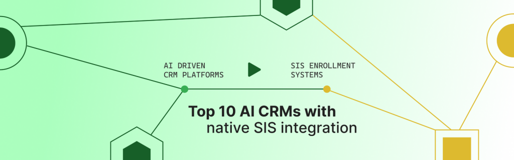 10 AI-Driven CRM Platforms That Connect Directly to SIS Enrollment Systems